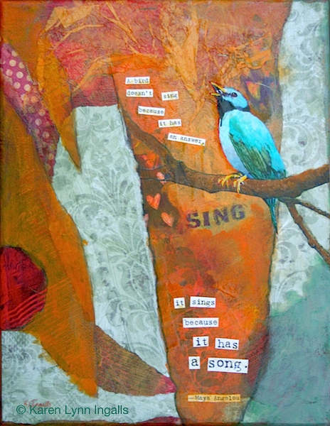 Sing, painting of bird, mixed media painting, painting with quotation, Karen Lynn Ingalls